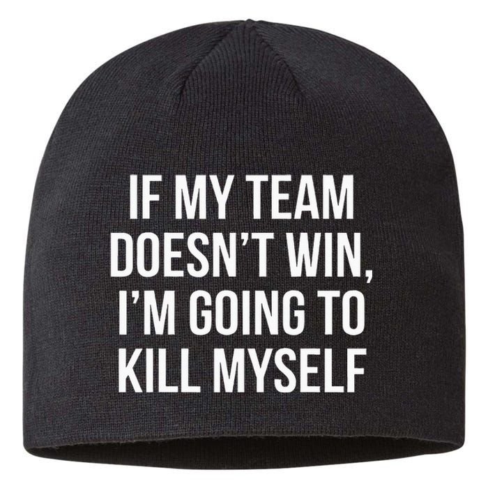 If My Team DoesnT Win Funny Sarcastic Sports Fan Humor Sustainable Beanie