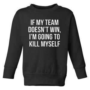 If My Team DoesnT Win Funny Sarcastic Sports Fan Humor Toddler Sweatshirt