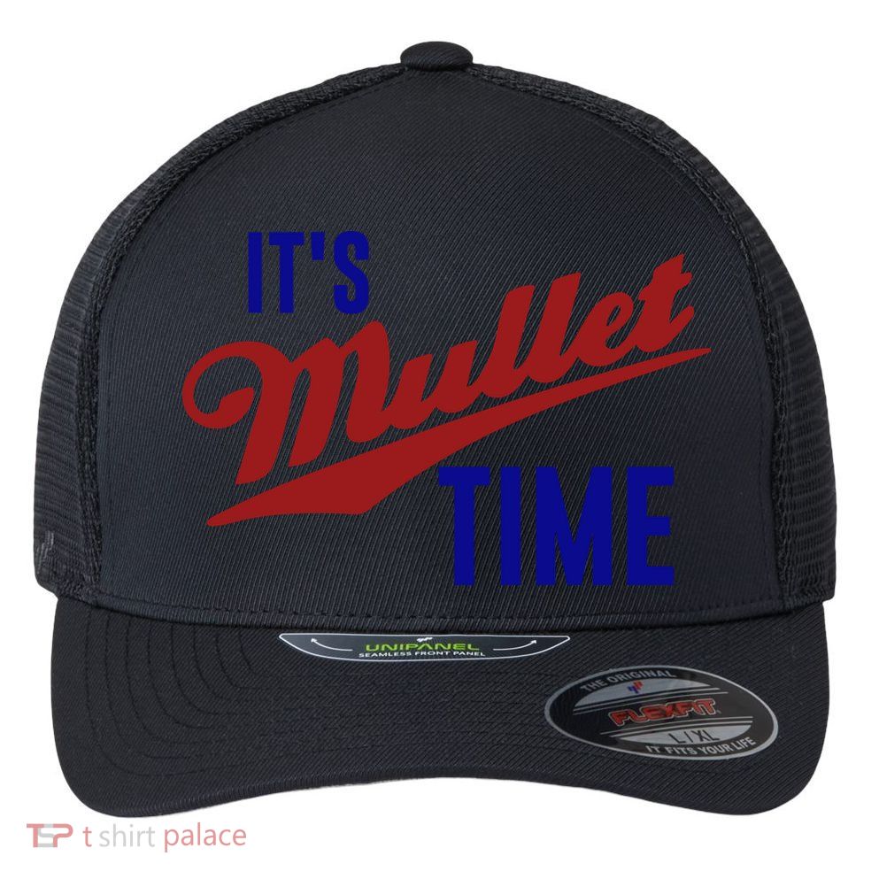 It’s Mullet Time, Funny Redneck Mullet Flexfit Unipanel Trucker Cap