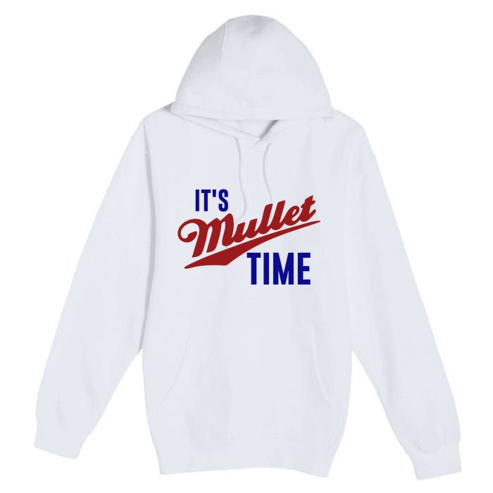 It’s Mullet Time, Funny Redneck Mullet Premium Pullover Hoodie