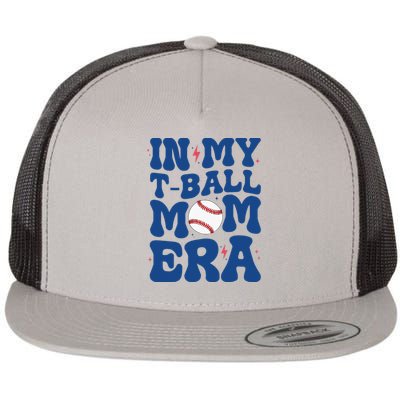 In My Tball Mom Era Tball Mom MotherS Day Flat Bill Trucker Hat