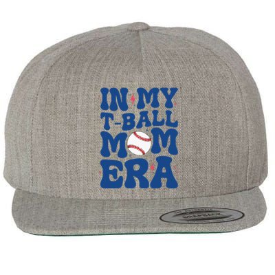 In My Tball Mom Era Tball Mom MotherS Day Wool Snapback Cap