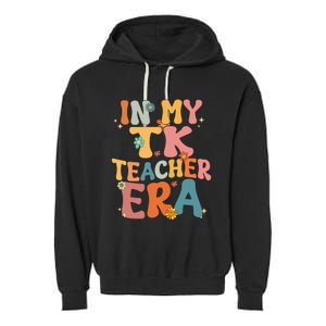 In My TK Teacher Era Retro Groovy Back To School TK Teacher Garment-Dyed Fleece Hoodie