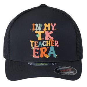 In My TK Teacher Era Retro Groovy Back To School TK Teacher Flexfit Unipanel Trucker Cap