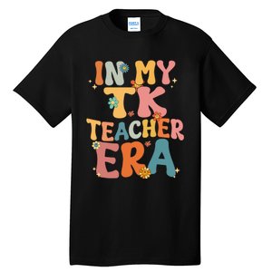 In My TK Teacher Era Retro Groovy Back To School TK Teacher Tall T-Shirt