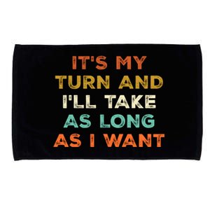 Its My Turn And Ill Take As Long As I Want Funny Board Game Microfiber Hand Towel