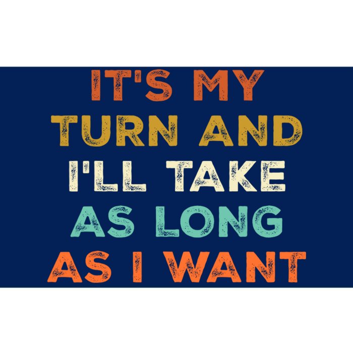 Its My Turn And Ill Take As Long As I Want Funny Board Game Bumper Sticker