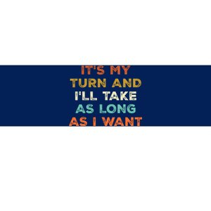 Its My Turn And Ill Take As Long As I Want Funny Board Game Bumper Sticker