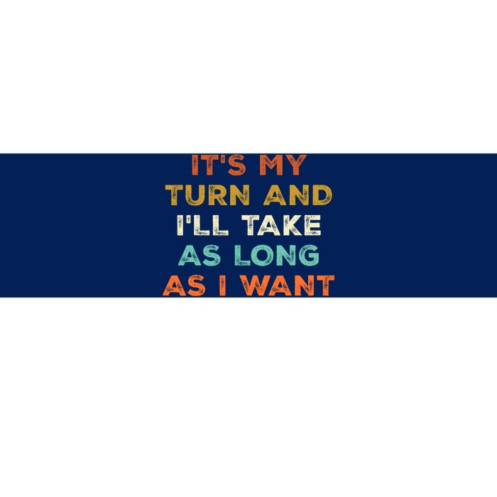 Its My Turn And Ill Take As Long As I Want Funny Board Game Bumper Sticker