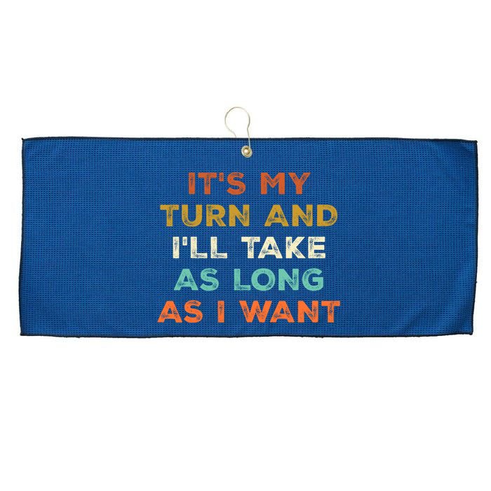 Its My Turn And Ill Take As Long As I Want Funny Board Game Large Microfiber Waffle Golf Towel