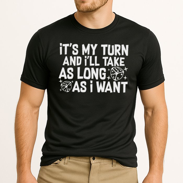 It's My Turn And I'll Take As Long As I Want Board Game Cooling Performance Crew T-Shirt