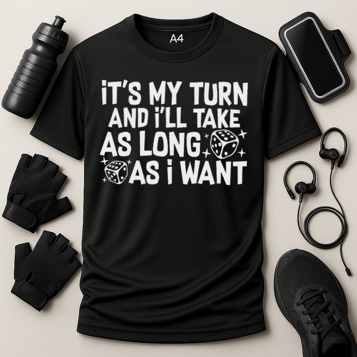 It's My Turn And I'll Take As Long As I Want Board Game Cooling Performance Crew T-Shirt