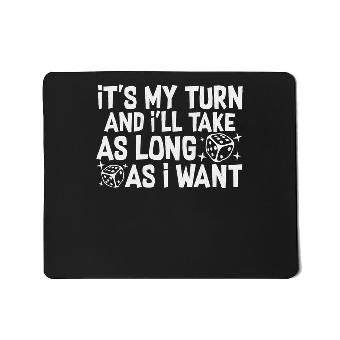 It's My Turn And I'll Take As Long As I Want Board Game Mousepad