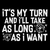 It's My Turn And I'll Take As Long As I Want Board Game Mousepad