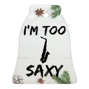 I M Too Saxy Christmas Gift Idea Ceramic Bell Ornament