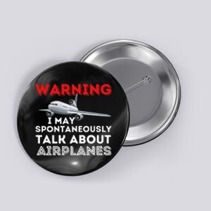 I May Talk About Airplanes Funny Pilot & Aviation Airplane Button