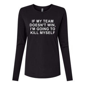 If My Team Doesn’T Win I’M Going To Kill Myself Womens Cotton Relaxed Long Sleeve T-Shirt