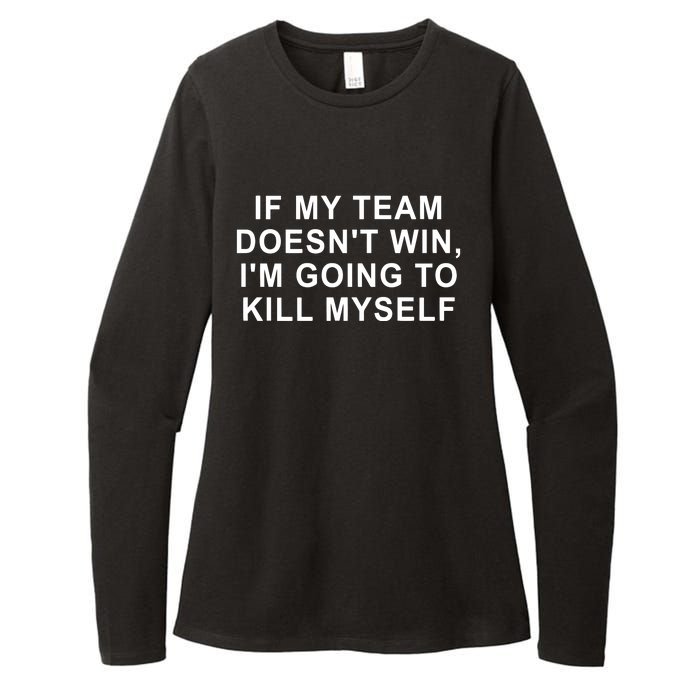 If My Team Doesn’T Win I’M Going To Kill Myself Womens CVC Long Sleeve Shirt