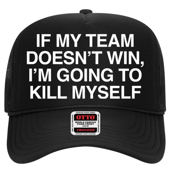 If My Team DoesnT Win Funny Sarcastic Sports Fan Humor High Crown Mesh Back Trucker Hat