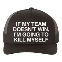 If My Team DoesnT Win Funny Sarcastic Sports Fan Humor Yupoong Adult 5-Panel Trucker Hat