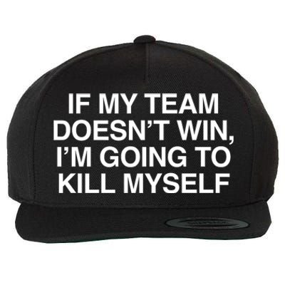 If My Team DoesnT Win Funny Sarcastic Sports Fan Humor Wool Snapback Cap