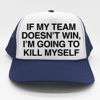 If My Team DoesnT Win Funny Sarcastic Sports Fan Humor Trucker Hat