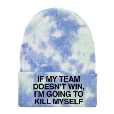 If My Team DoesnT Win Funny Sarcastic Sports Fan Humor Tie Dye 12in Knit Beanie