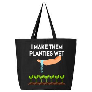 I Make Them Planties Wet Funny Garden I Wet My Plants Gift 25L Jumbo Tote