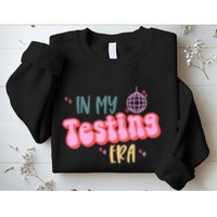 In My Testing Era, Funny Testing Teacher, Teaching Student Sweatshirt