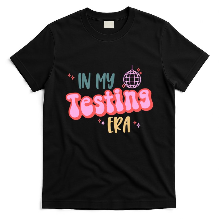 In My Testing Era, Funny Testing Teacher, Teaching Student T-Shirt