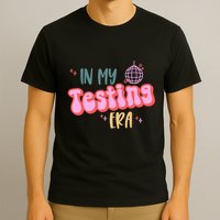 In My Testing Era, Funny Testing Teacher, Teaching Student T-Shirt