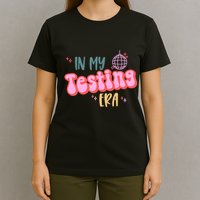 In My Testing Era, Funny Testing Teacher, Teaching Student T-Shirt