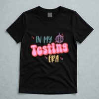 In My Testing Era, Funny Testing Teacher, Teaching Student T-Shirt
