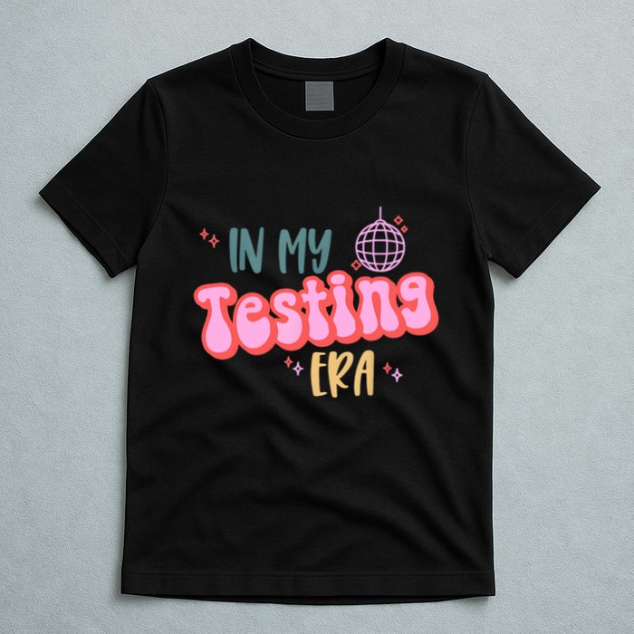 In My Testing Era, Funny Testing Teacher, Teaching Student T-Shirt