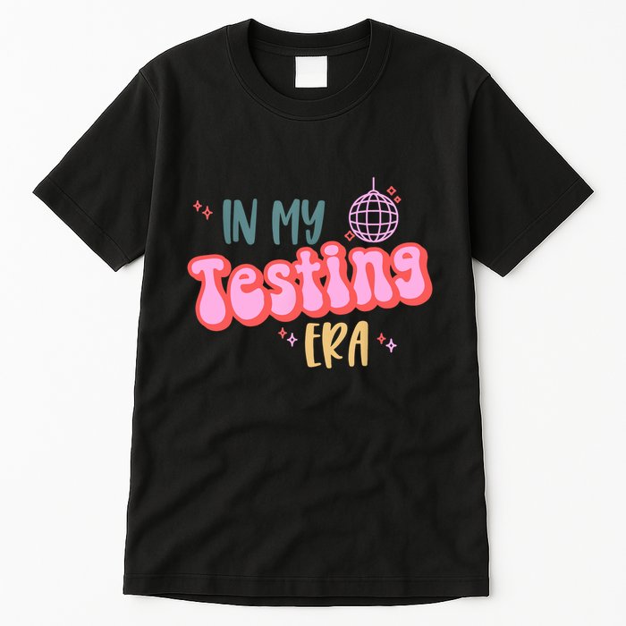 In My Testing Era, Funny Testing Teacher, Teaching Student Tall T-Shirt