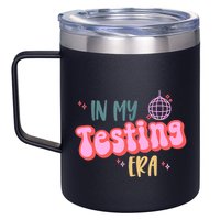 In My Testing Era, Funny Testing Teacher, Teaching Student 12oz Stainless Steel Coffee Mug