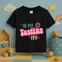 In My Testing Era, Funny Testing Teacher, Teaching Student Toddler T-Shirt