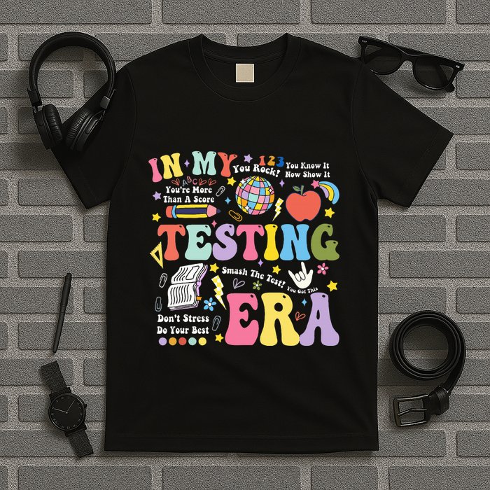 In My Testing Era Teachers Student Rock The Test Testing Day T-Shirt