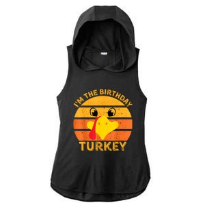 I M The Birthday Turkey Face Funny Happy Thanksgiving Gift Ladies PosiCharge Tri-Blend Wicking Draft Hoodie Tank