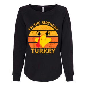 I M The Birthday Turkey Face Funny Happy Thanksgiving Gift Womens California Wash Sweatshirt