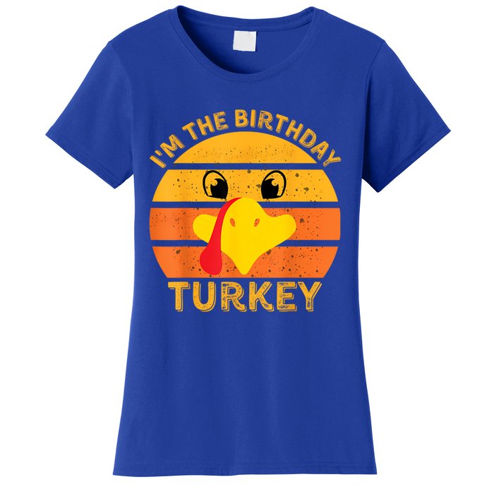 I M The Birthday Turkey Face Funny Happy Thanksgiving Gift Women's T-Shirt