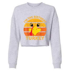 I M The Birthday Turkey Face Funny Happy Thanksgiving Gift Cropped Pullover Crew