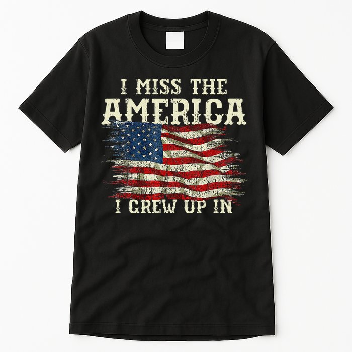 I Miss The America I Grew Up In Usa Flag 4th Of July 2024 Tall T-Shirt