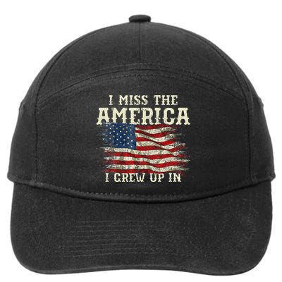 I Miss The America I Grew Up In Usa Flag 4th Of July 2024 7-Panel Snapback Hat