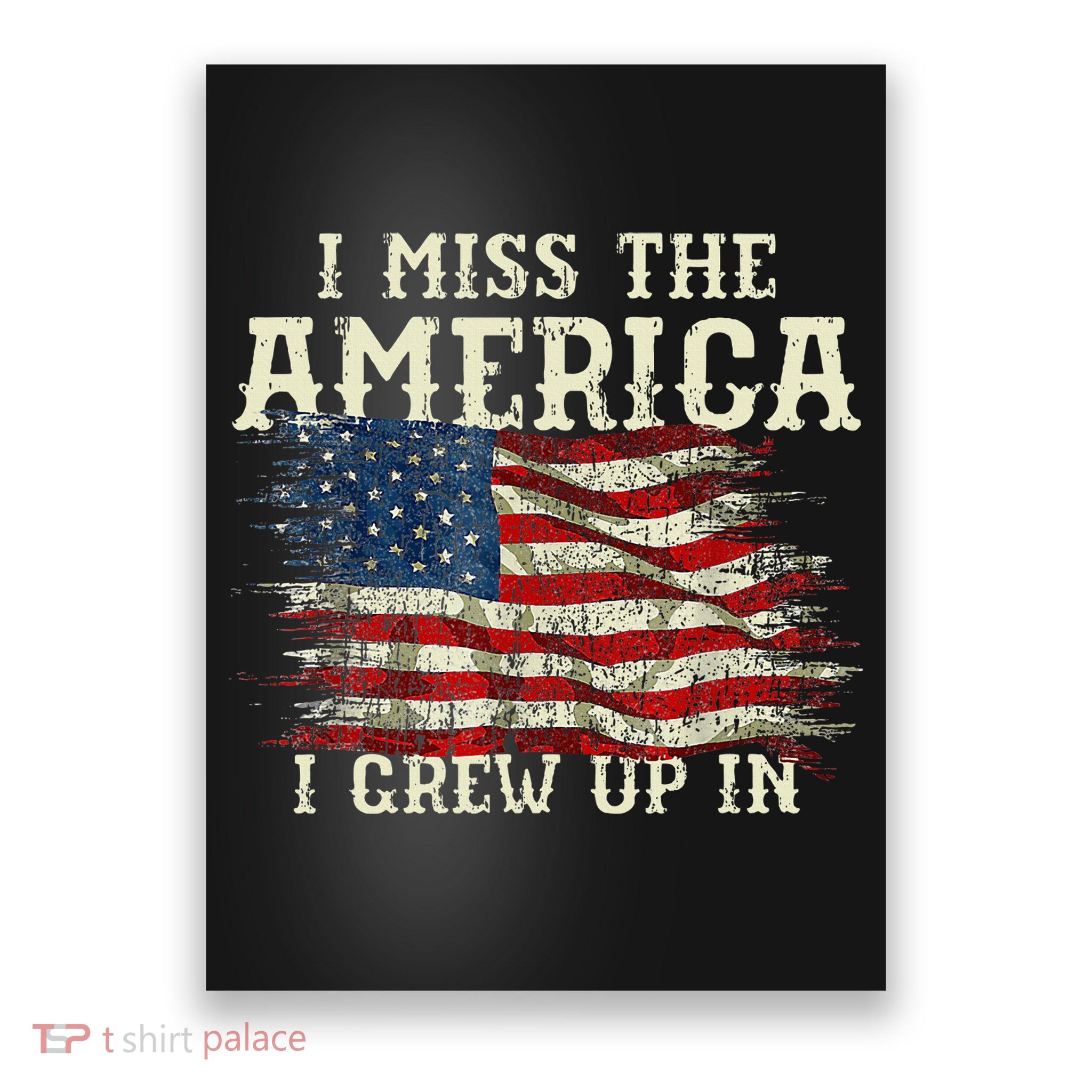 I Miss The America I Grew Up In Usa Flag 4th Of July 2024 Poster