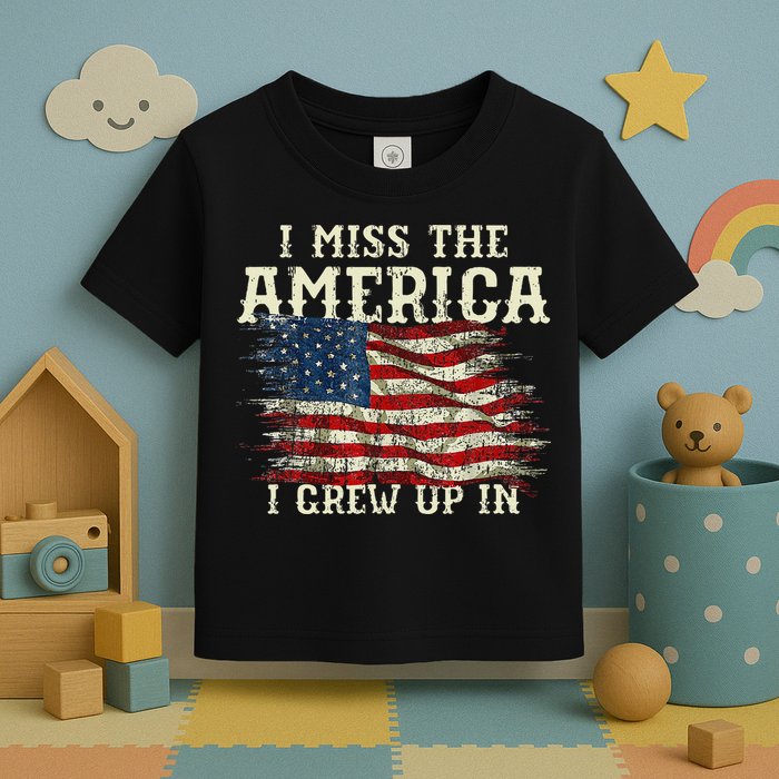 I Miss The America I Grew Up In Usa Flag 4th Of July 2024 Toddler T-Shirt