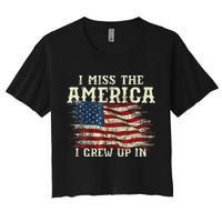 I Miss The America I Grew Up In Usa Flag 4th Of July 2024 Women's Crop Top Tee