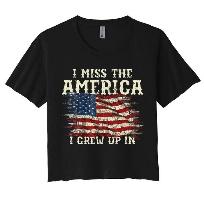 I Miss The America I Grew Up In Usa Flag 4th Of July 2024 Women's Crop Top Tee