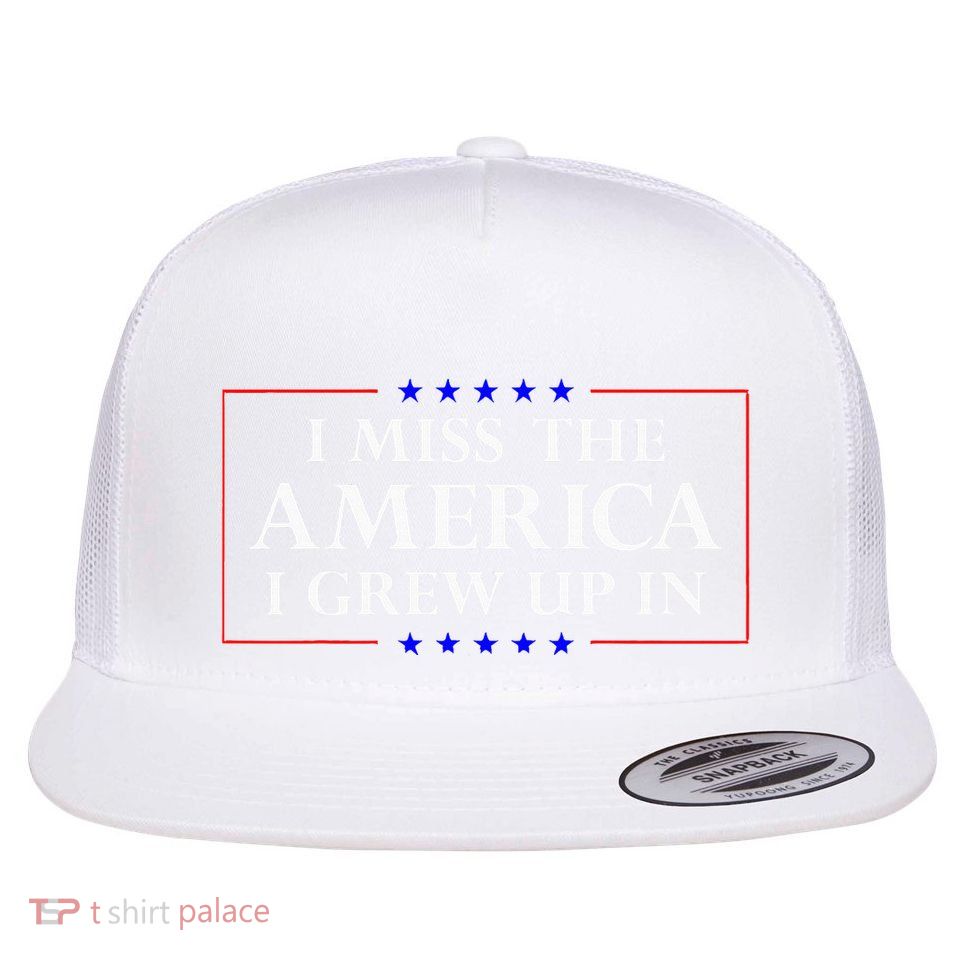 I Miss The America I Grew Up In American Flag Flatbill Hat