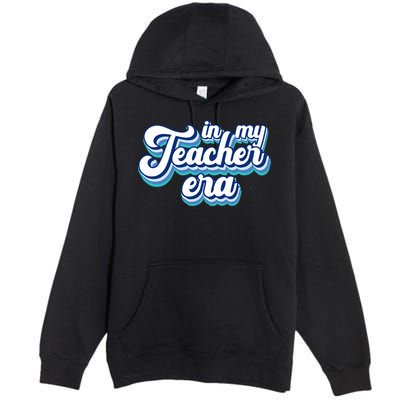 In My Teacher Era Retro Style Premium Pullover Hoodie